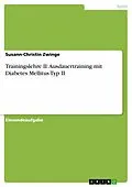 E-Book (pdf) Trainingslehre II: Ausdauertraining mit Diabetes Mellitus Typ II von Susann-Christin Zwinge