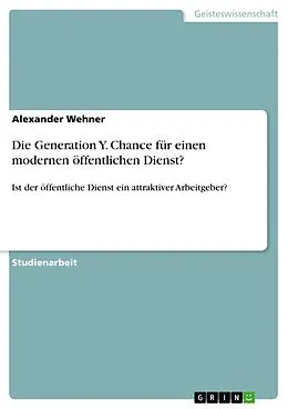 E-Book (pdf) Die Generation Y. Chance für einen modernen öffentlichen Dienst? von Alexander Wehner