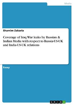 eBook (pdf) Coverage of Iraq War leaks by Russian & Indian Media with respect to Russia-US-UK and India-US-UK relations de Shamim Zakaria