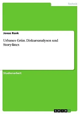 E-Book (pdf) Urbanes Grün. Diskursanalysen und Story-lines von Jonas Renk