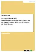 E-Book (pdf) Elektroautomarkt. Ene Branchenstrukturanalyse nach Porter und die hieraus resultierenden Bedrohungen für Tesla Motors von Sonja Gorges