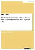 E-Book (pdf) Smart Factory im Kontext der Industrie 4.0. Leitfaden zur Orientierung in der Digitalen Welt von Chris Lange