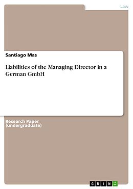 E-Book (pdf) Liabilities of the Managing Director in a German GmbH von Santiago Mas