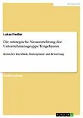 E-Book (pdf) Die strategische Neuausrichtung der Unternehmensgruppe Tengelmann von Lukas Fiedler