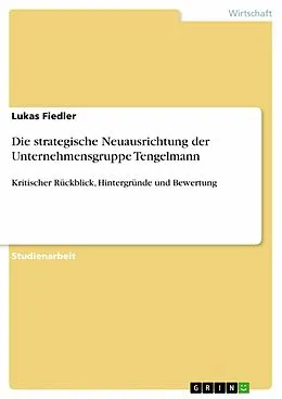 E-Book (pdf) Die strategische Neuausrichtung der Unternehmensgruppe Tengelmann von Lukas Fiedler