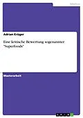 E-Book (pdf) Eine kritische Bewertung sogenannter "Superfoods" von Adrian Krüger