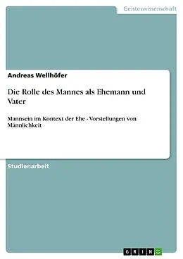 E-Book (pdf) Die Rolle des Mannes als Ehemann und Vater von Andreas Wellhöfer
