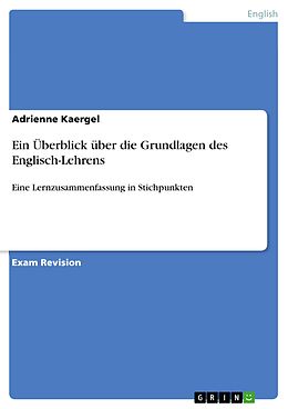 eBook (pdf) Ein Überblick über die Grundlagen des Englisch-Lehrens de Adrienne Kaergel