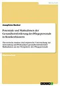 E-Book (pdf) Potentiale und Maßnahmen der Gesundheitsförderung des Pflegepersonals in Krankenhäusern von Josephine Becker