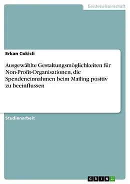 E-Book (pdf) Ausgewählte Gestaltungsmöglichkeiten für Non-Profit-Organisationen, die Spendeneinnahmen beim Mailing positiv zu beeinflussen von Erkan Cokicli