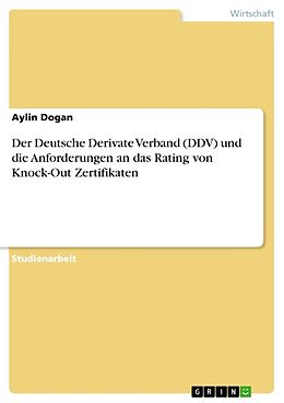 Kartonierter Einband Der Deutsche Derivate Verband (DDV) und die Anforderungen an das Rating von Knock-Out Zertifikaten von Aylin Dogan
