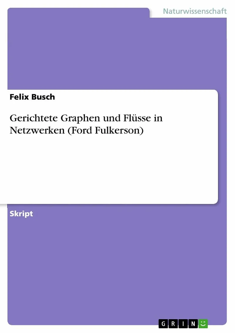Gerichtete Graphen und Flüsse in Netzwerken (Ford Fulkerson)