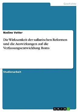 E-Book (pdf) Die Wirksamkeit der sullanischen Reformen und die Auswirkungen auf die Verfassungsentwicklung Roms von Nadine Vetter