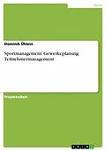 E-Book (pdf) Sportmanagement. Gewerkeplanung Teilnehmermanagement von Dominik Ühlein