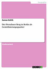 E-Book (pdf) Der Prenzlauer Berg in Berlin als Gentrifizierungsquartier von Gamze Keklik
