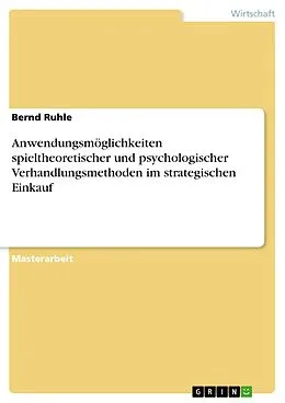E-Book (pdf) Anwendungsmöglichkeiten spieltheoretischer und psychologischer Verhandlungsmethoden im strategischen Einkauf von Bernd Ruhle