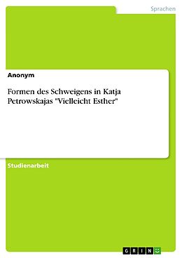 E-Book (pdf) Formen des Schweigens in Katja Petrowskajas "Vielleicht Esther" von 