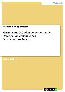 Kartonierter Einband Konzept zur Gründung einer lernenden Organisation anhand eines Beispielunternehmens von Natascha Koppermann