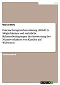E-Book (pdf) Datenschutzgrundverordnung (DSGVO). Möglichkeiten und rechtliche Rahmenbedingungen der Auswertung des Nutzerverhaltens von Kunden auf Webseiten von Marco Menz