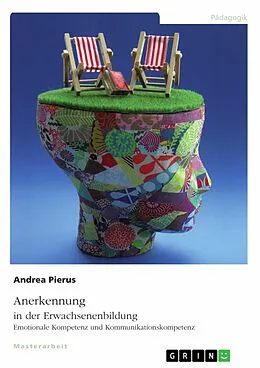 E-Book (pdf) Anerkennung in der Erwachsenenbildung. Emotionale Kompetenz und Kommunikationskompetenz von Andrea Pierus