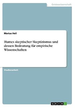 Kartonierter Einband Humes skeptischer Skeptizismus und dessen Bedeutung für empirische Wissenschaften von Marius Heil