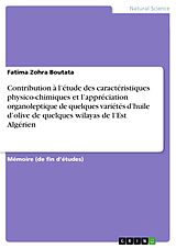 E-Book (pdf) Contribution à l'étude des caractéristiques physico-chimiques et l'appréciation organoleptique de quelques variétés d'huile d'olive de quelques wilayas de l'Est Algérien von Fatima Zohra Boutata