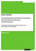 E-Book (pdf) Fachkräftebedarf innerhalb der deutschen Bauwirtschaft in Zeiten des Strukturwandels von Rainer Gmünder