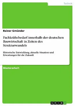 E-Book (pdf) Fachkräftebedarf innerhalb der deutschen Bauwirtschaft in Zeiten des Strukturwandels von Rainer Gmünder