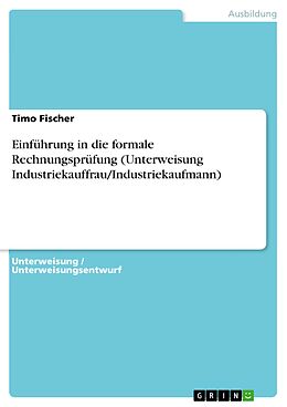 E-Book (pdf) Einführung in die formale Rechnungsprüfung (Unterweisung Industriekauffrau/Industriekaufmann) von Timo Fischer