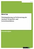 E-Book (pdf) Trainingsplanung zur Verbesserung der Ausdauer. Körperfett- und Gewichtsreduktion von Memo Kap