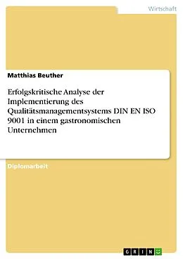 E-Book (pdf) Erfolgskritische Analyse der Implementierung des Qualitätsmanagementsystems DIN EN ISO 9001 in einem gastronomischen Unternehmen von Matthias Beuther