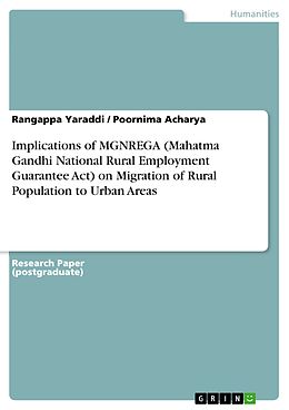 E-Book (pdf) Implications of MGNREGA (Mahatma Gandhi National Rural Employment Guarantee Act) on Migration of Rural Population to Urban Areas von Rangappa Yaraddi, Poornima Acharya