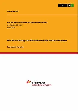 E-Book (pdf) Die Anwendung von Matrizen bei der Netzwerkanalyse von Max Osswald
