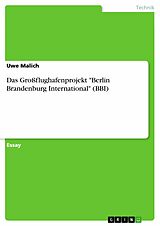 E-Book (pdf) Das Großflughafenprojekt "Berlin Brandenburg International" (BBI) von Uwe Malich