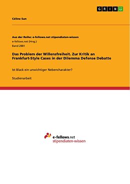 E-Book (pdf) Das Problem der Willensfreiheit. Zur Kritik an Frankfurt-Style Cases in der Dilemma Defense Debatte von Céline Sun