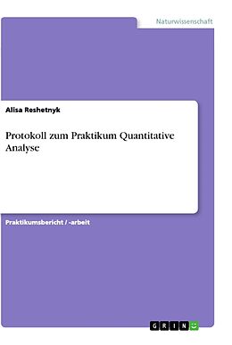 Kartonierter Einband Protokoll zum Praktikum Quantitative Analyse von Alisa Reshetnyk