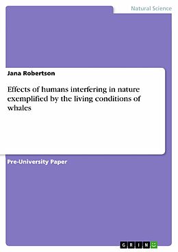 E-Book (pdf) Effects of humans interfering in nature exemplified by the living conditions of whales von Jana Robertson
