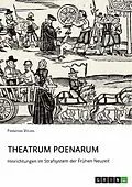 E-Book (pdf) Theatrum Poenarum. Hinrichtungen im Strafsystem der Frühen Neuzeit von Franziska Völkel