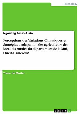 E-Book (pdf) Perceptions des Variations Climatiques et Stratégies d'adaptation des agriculteurs des localités rurales du département de la Mifi, Ouest-Cameroun von Ngouang Fosso Alain