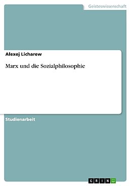 Kartonierter Einband Marx und die Sozialphilosophie von Alexej Licharew