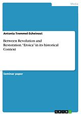 eBook (pdf) Between Revolution and Restoration."Eroica" in its historical Context de Antonia Tremmel-Scheinost