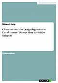 E-Book (pdf) Cleanthes und das Design-Argument in David Humes "Dialoge über natürliche Religion" von Gordon Jung