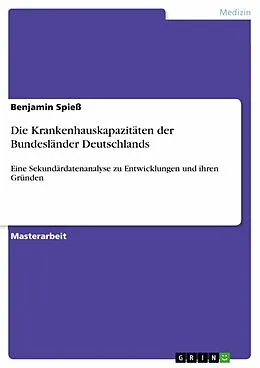 E-Book (pdf) Die Krankenhauskapazitäten der Bundesländer Deutschlands von Benjamin Spieß