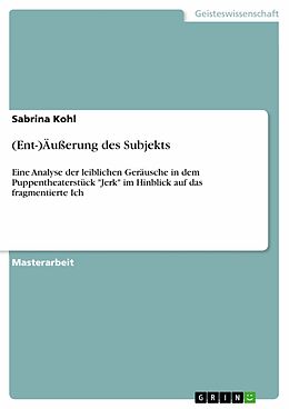E-Book (pdf) (Ent-)Äußerung des Subjekts von Sabrina Kohl