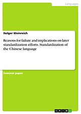 eBook (pdf) Reasons for failure and implications on later standardization efforts. Standardization of the Chinese language de Holger Weinreich