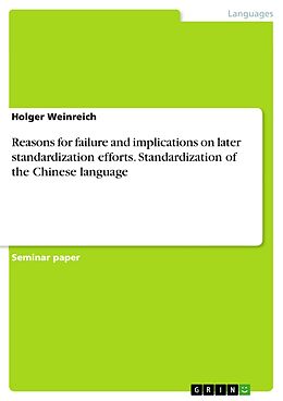 E-Book (pdf) Reasons for failure and implications on later standardization efforts. Standardization of the Chinese language von Holger Weinreich