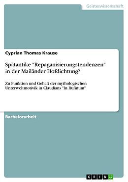 E-Book (pdf) Spätantike "Repaganisierungstendenzen" in der Mailänder Hofdichtung? von Cyprian Thomas Krause