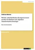 E-Book (pdf) Welche außerfachlichen Kompetezenzen werden im Rahmen der digitalen Transformation benötigt? von Andreas Bönner