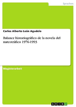 Kartonierter Einband Balance historiográfico de la novela del narcotráfico 1976-1993 von Carlos Alberto León Agudelo