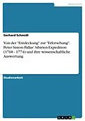 E-Book (pdf) Von der "Entdeckung" zur "Erforschung". Peter Simon Pallas' Sibirien-Expedition (1768 - 1774) und ihre wissenschaftliche Auswertung von Gerhard Schmidt